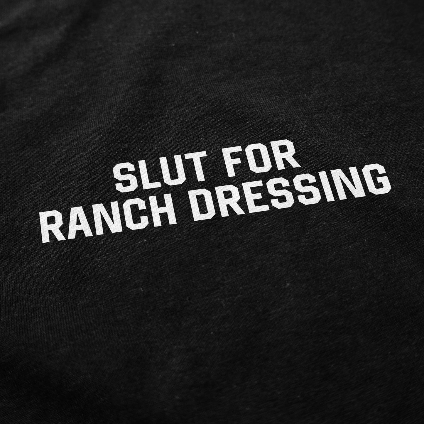 Slut for Ranch Dressing T Shirt