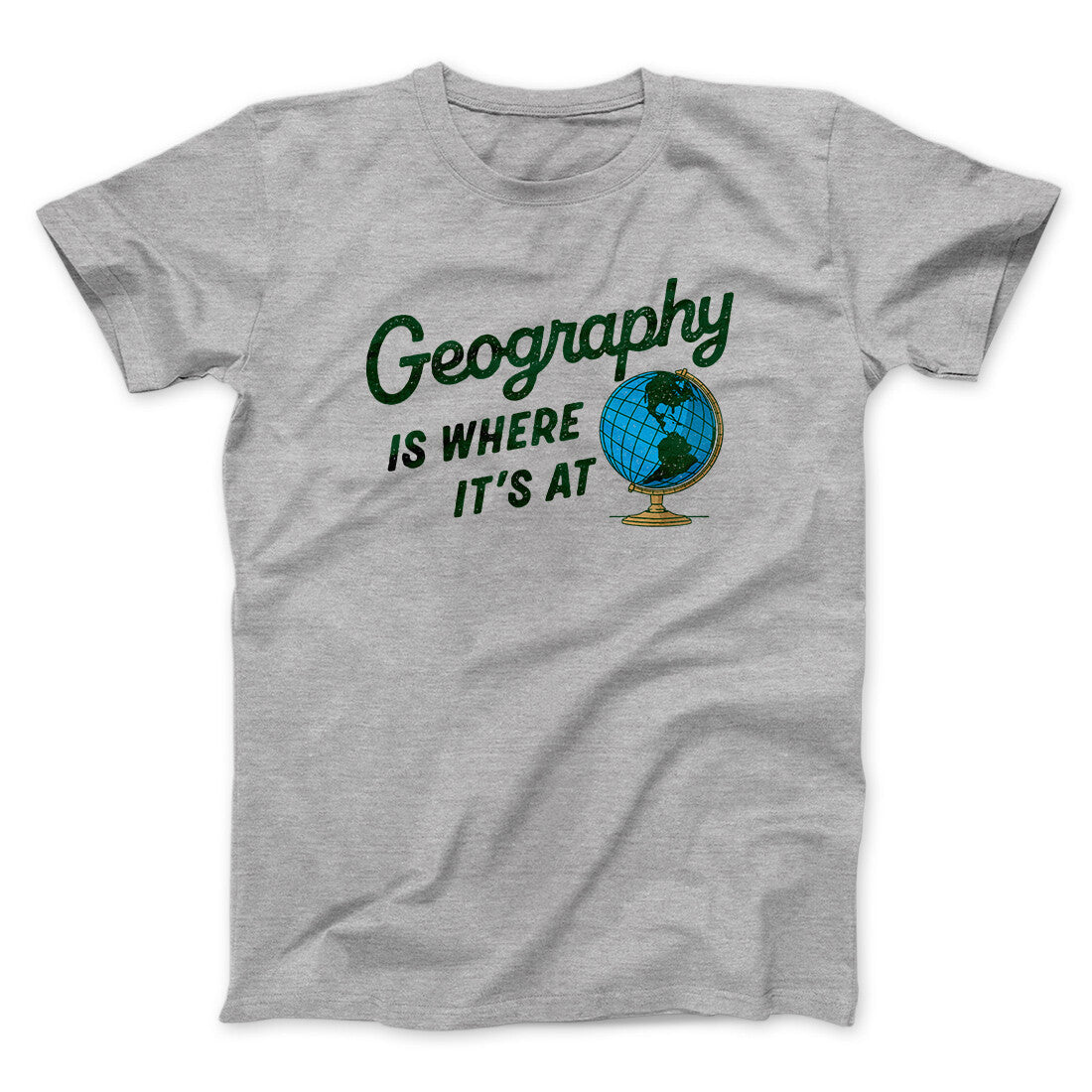 Geography Is Where It‚Äôs At Men/Unisex T-Shirt
