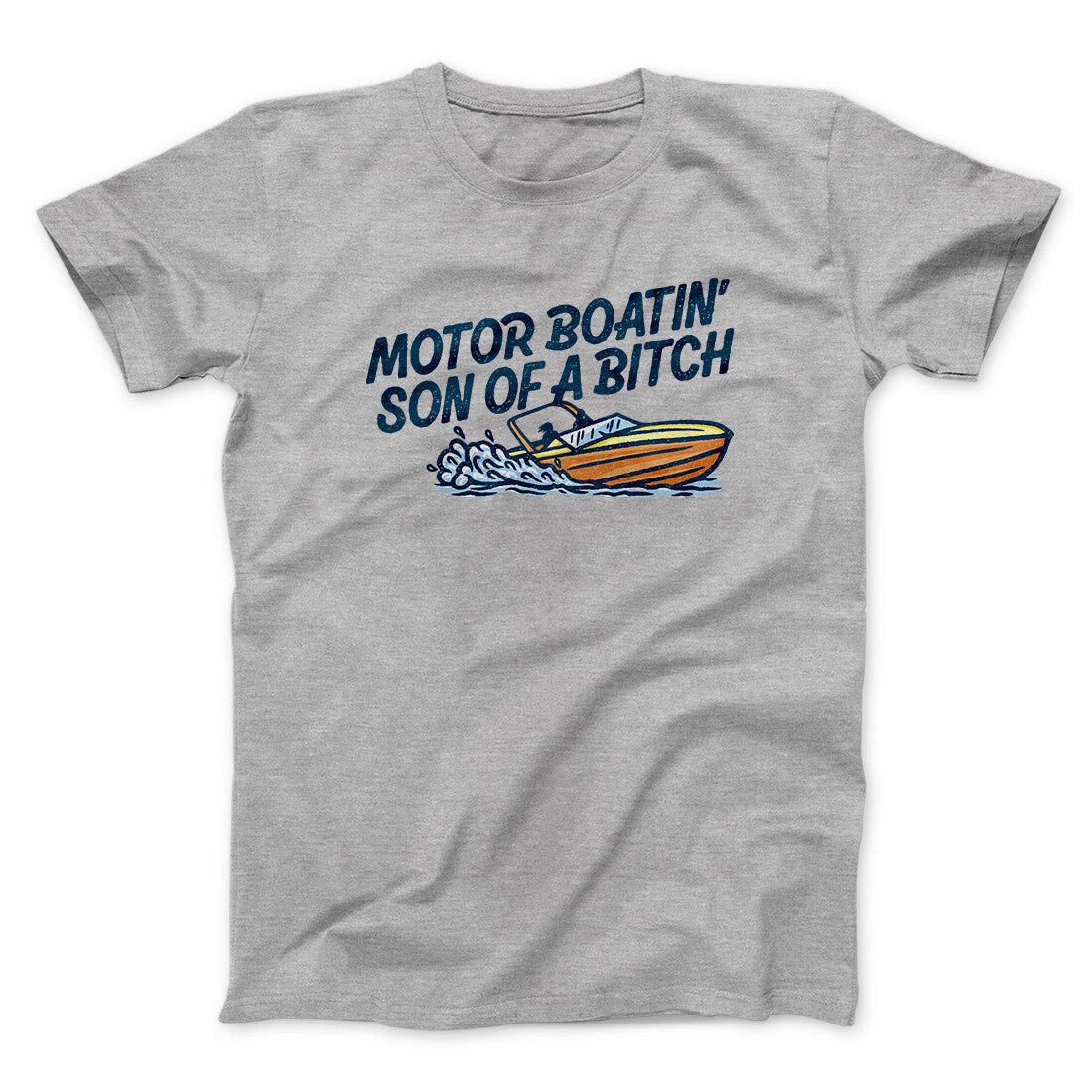 Motor Boatin‚Äô Son Of A Bitch Men/Unisex T-Shirt