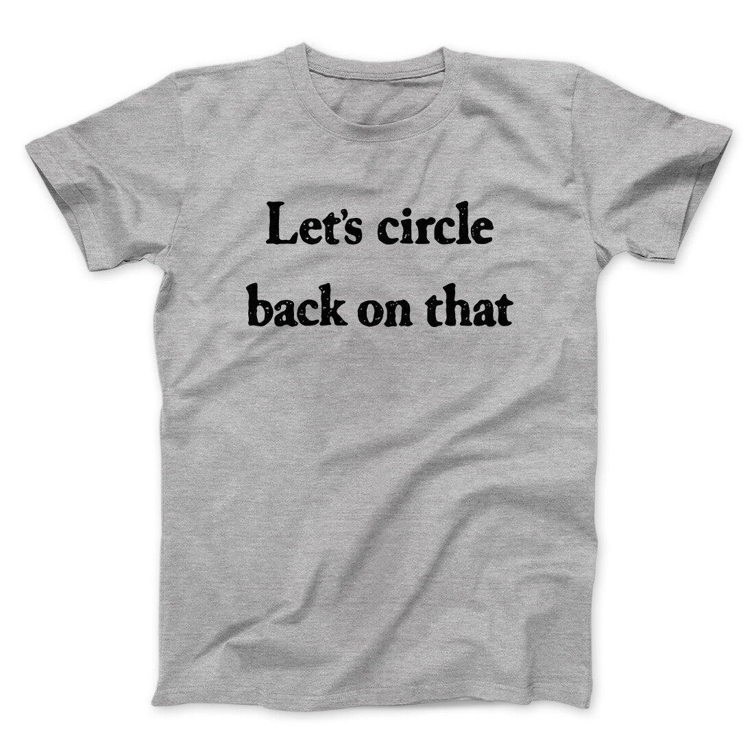 Let‚Äôs Circle Back On That Funny Men/Unisex T-Shirt