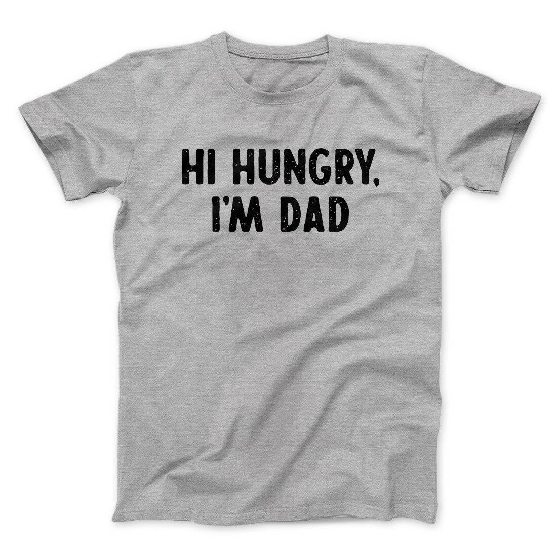 Hi Hungry I'm Dad Men/Unisex T-Shirt