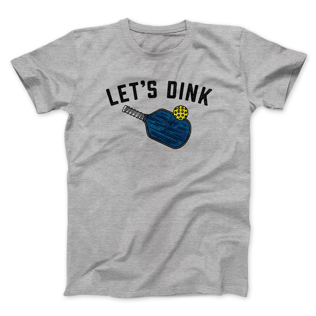 Let‚Äôs Dink Men/Unisex T-Shirt
