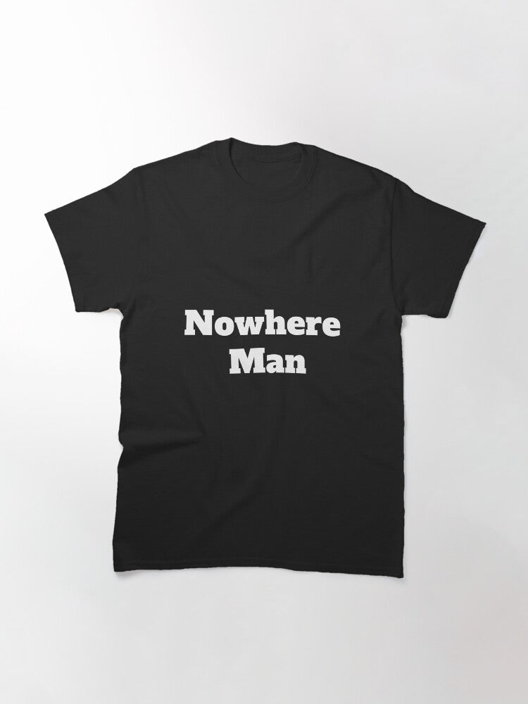 Nowhere Man Classic T-Shirt Style002