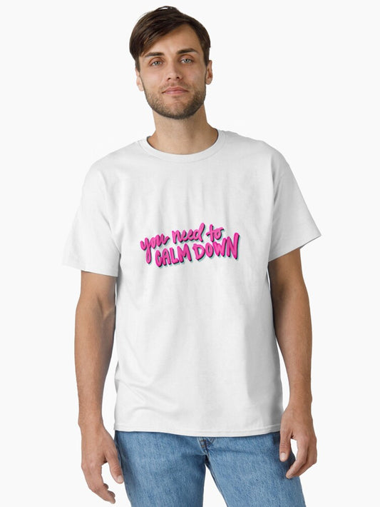 you need to calm down!! Classic T-Shirt