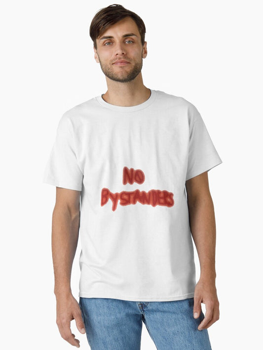 NO BYSTANDERS Classic T-Shirt