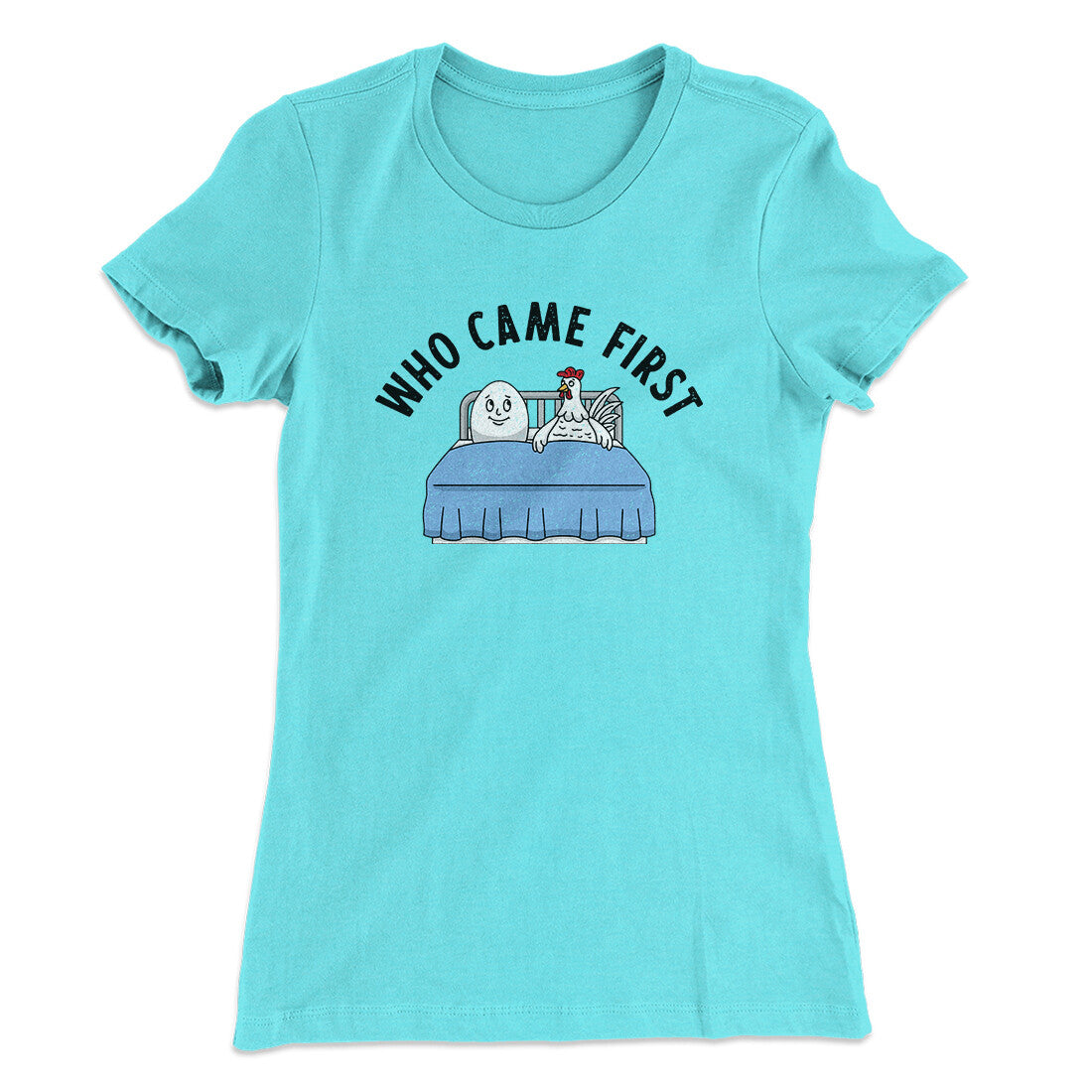 Who Came First Women's T-Shirt