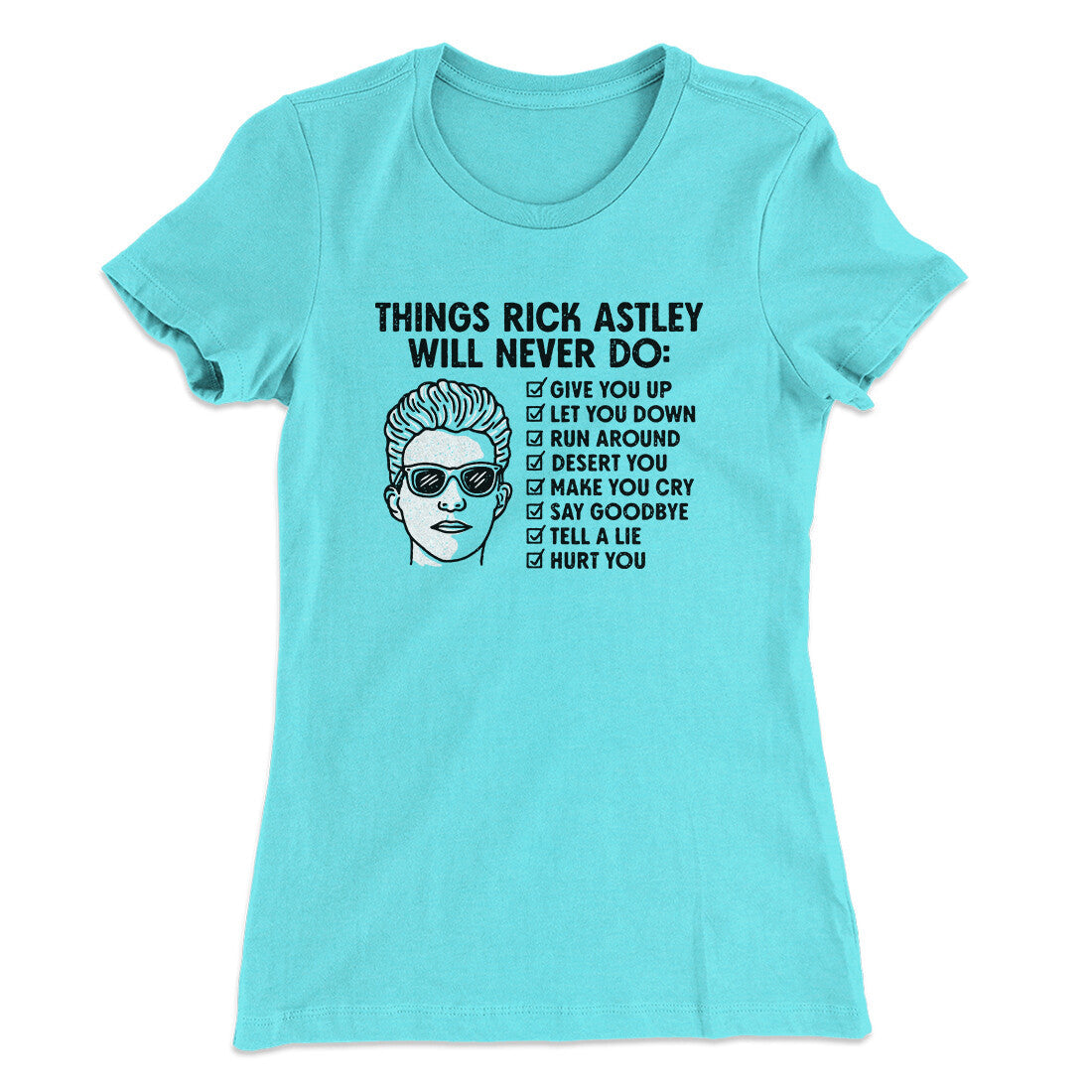 Things Rick Astley Would Never Do Women's T-Shirt