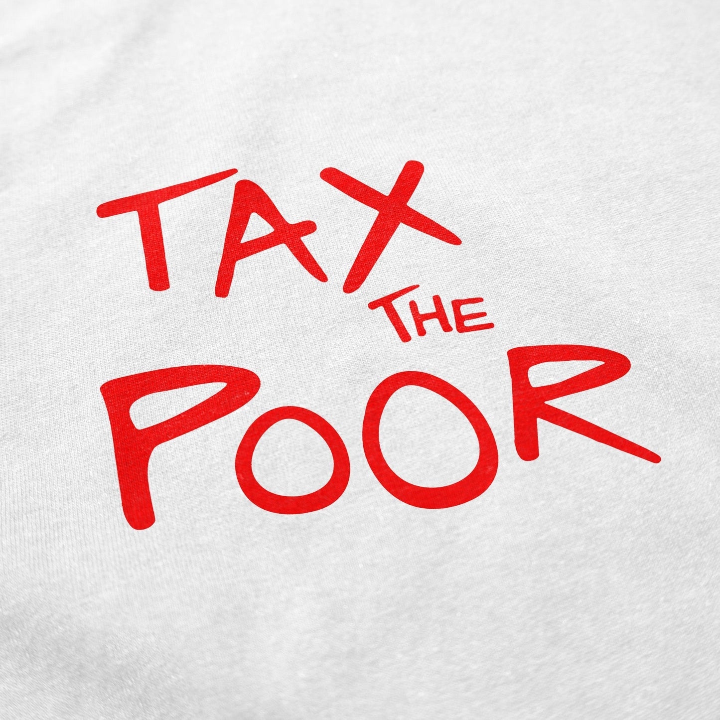 Tax The Poor T Shirt Style001