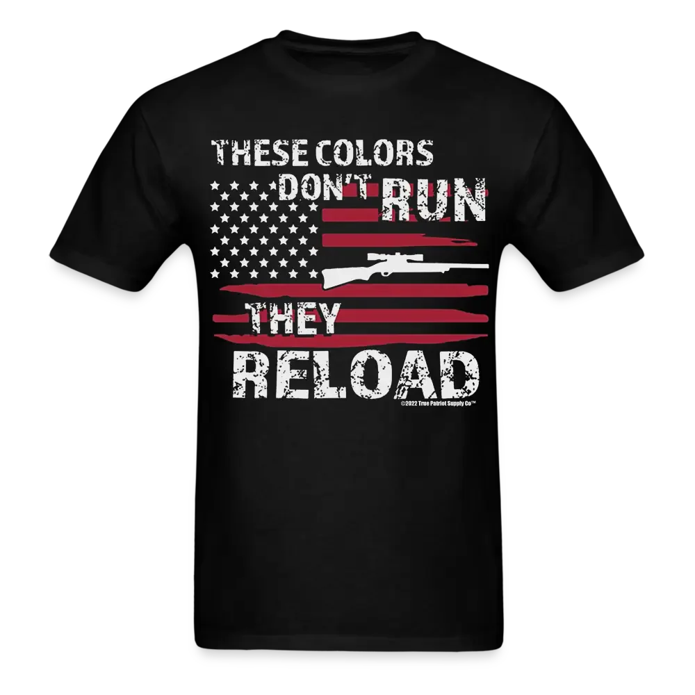 These Colors Don't Run They Reload 2nd Amendment T-Shirt