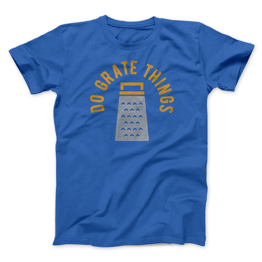 Do Grate Things Men/Unisex T-Shirt