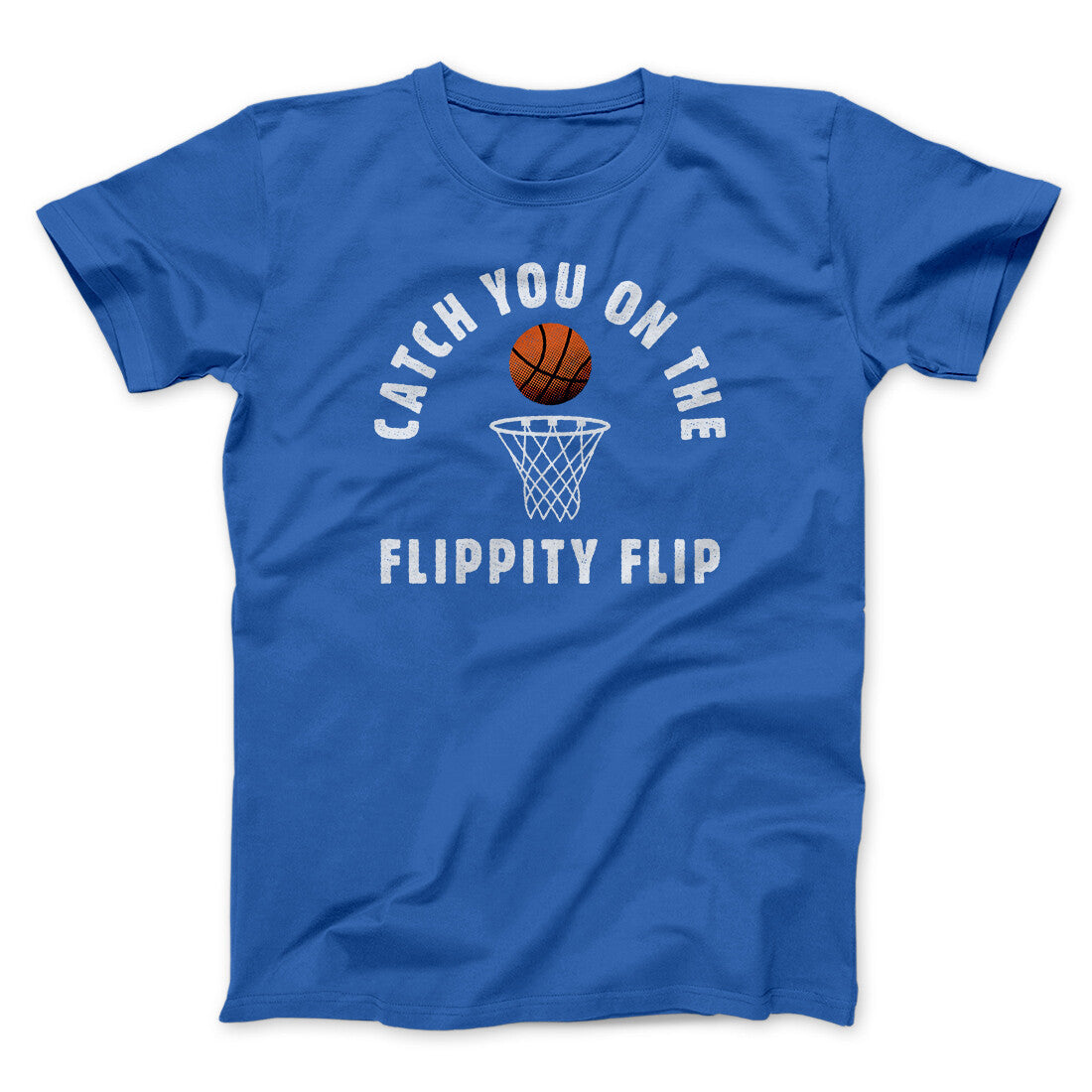 Catch You On The Flippity Flip Men/Unisex T-Shirt