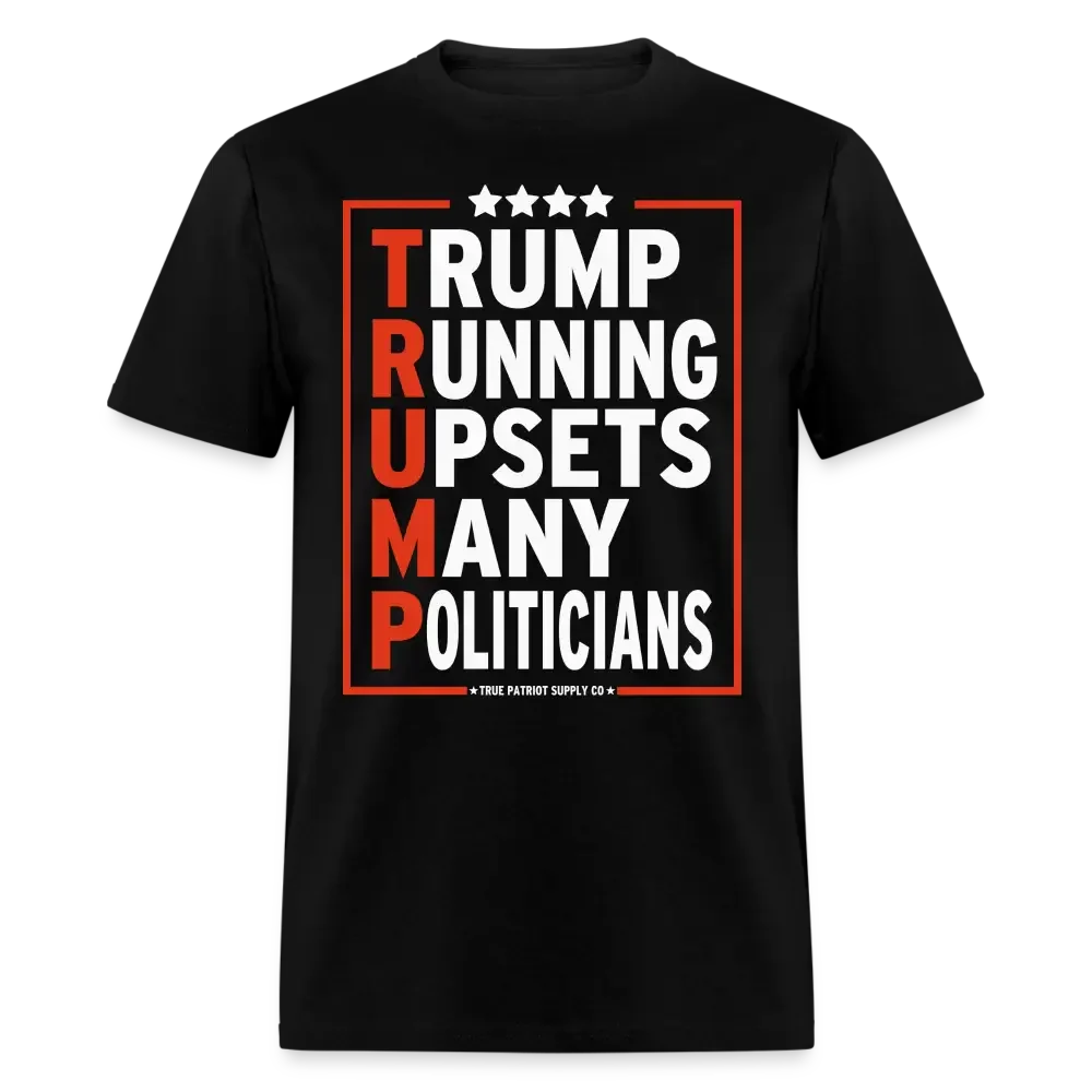Trump Running Upsets Many Politicians Trump 2024 T-Shirt