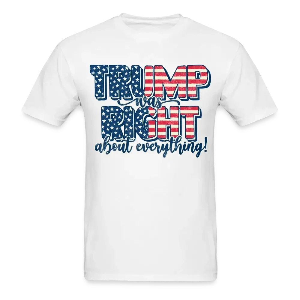 Trump Was Right About Everything Trump 2024 T-Shirt