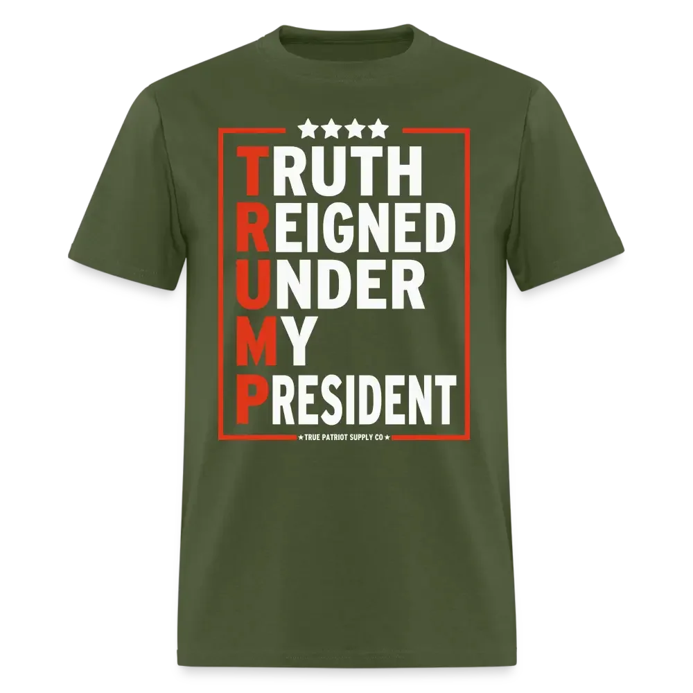 Truth Reigned Under My President Trump 2024 T-Shirt
