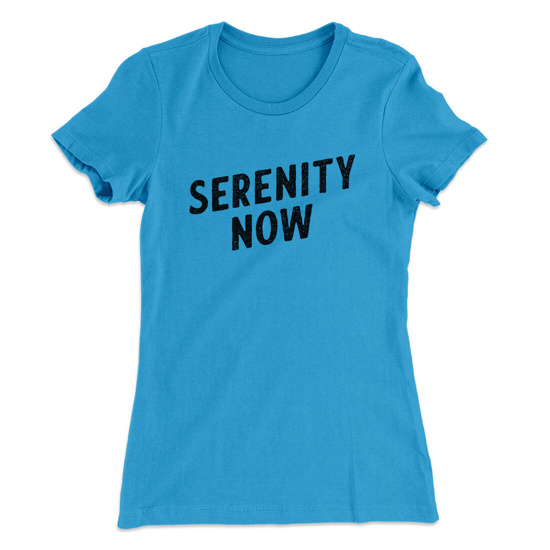 Serenity Now Women's T-Shirt