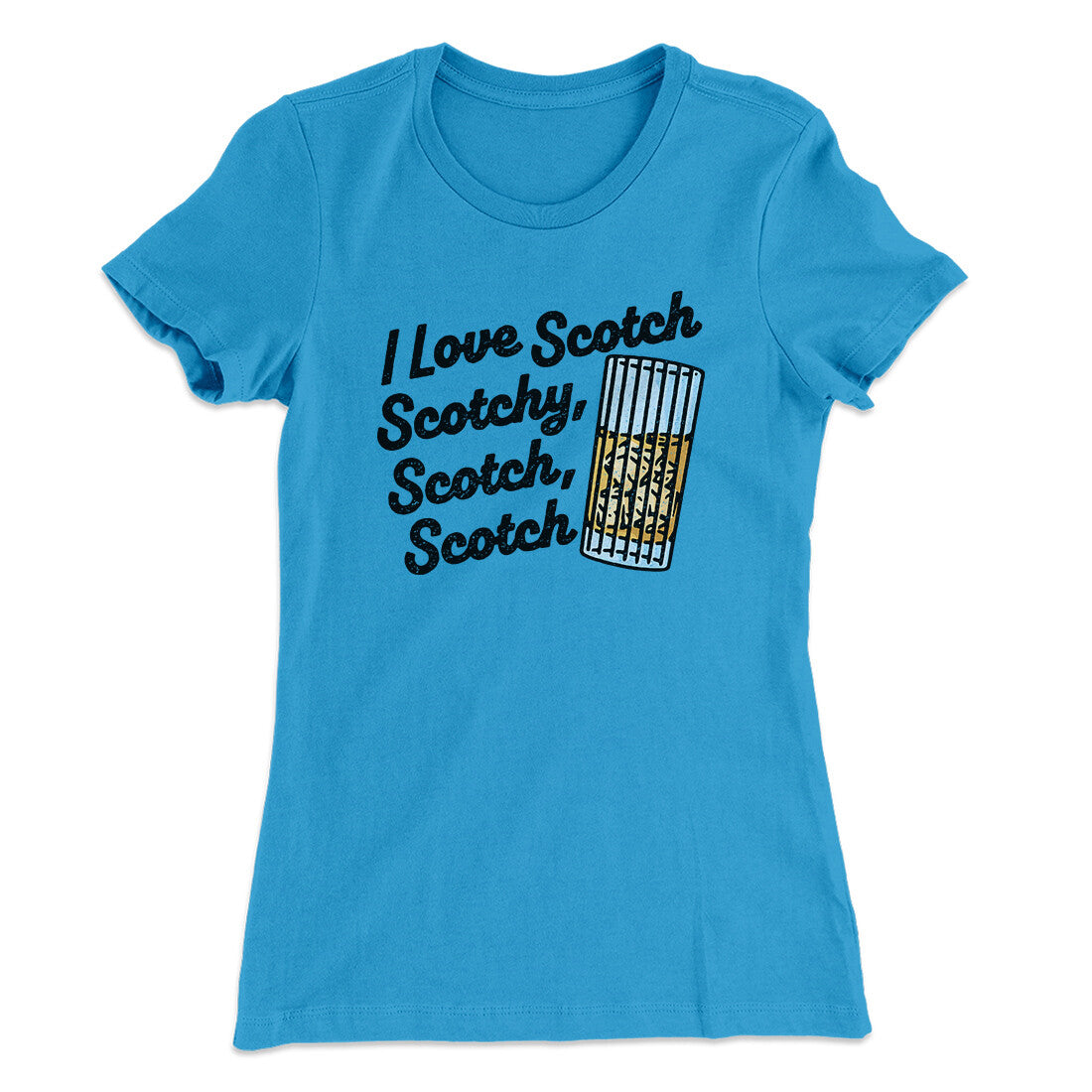 I Love Scotch - Scotchy Scotch Scotch Women's T-Shirt