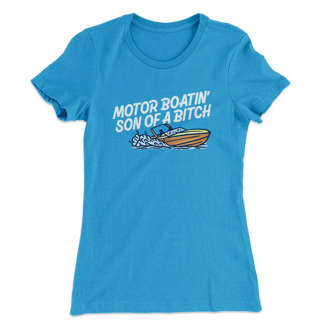 Motor Boatin‚Äô Son Of A Bitch Women's T-Shirt