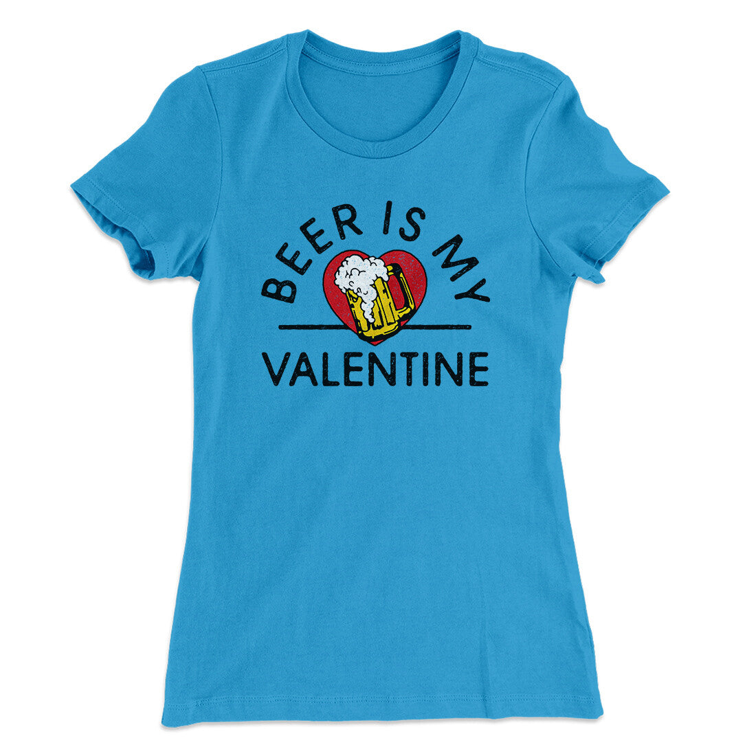 Beer Is My Valentine Women's T-Shirt