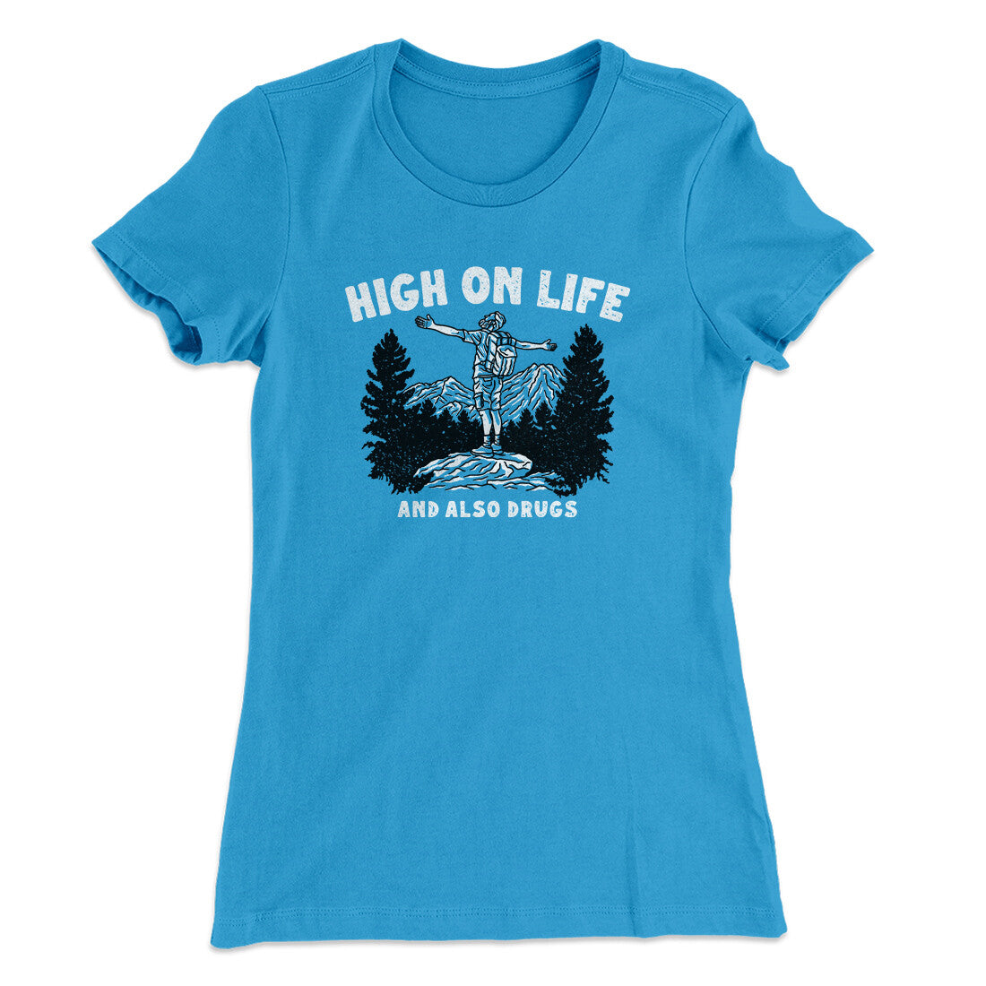 High On Life And Also Drugs Women's T-Shirt