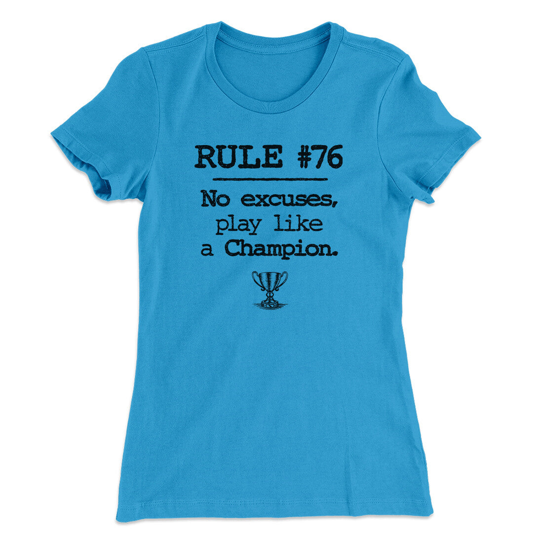 Rule 76 - No Excuses Women's T-Shirt