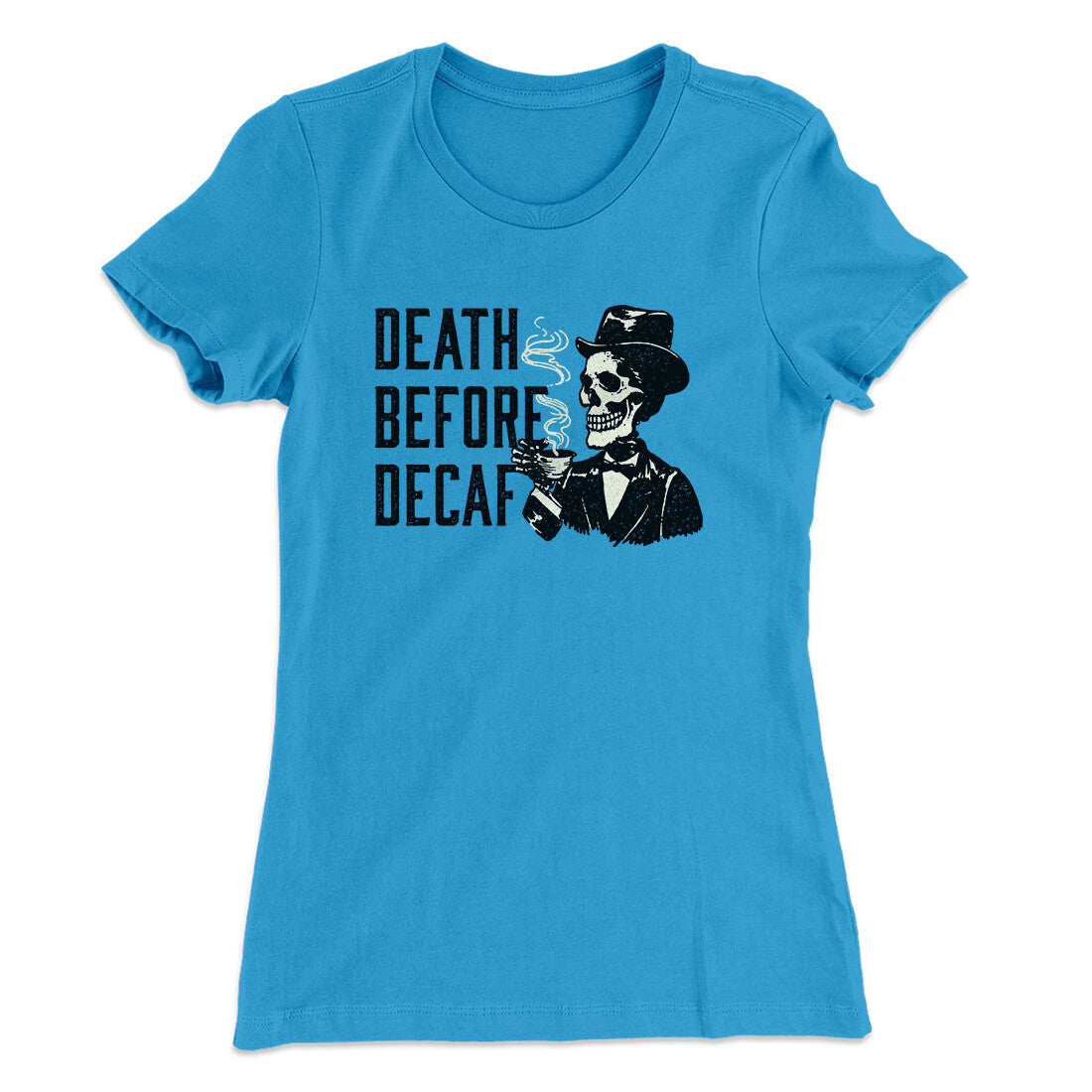 Death Before Decaf Women's T-Shirt