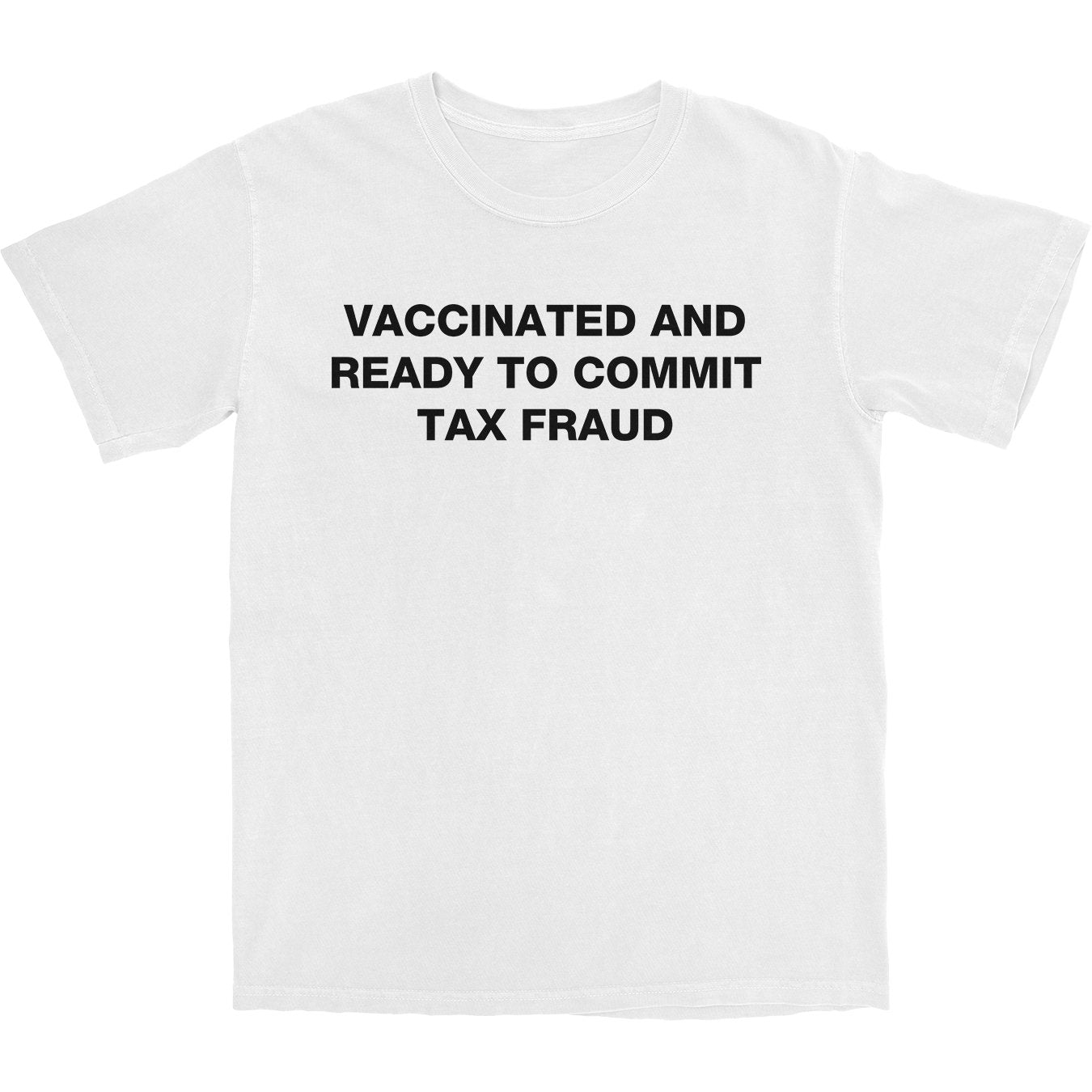 Vax Tax Fraud T Shirt