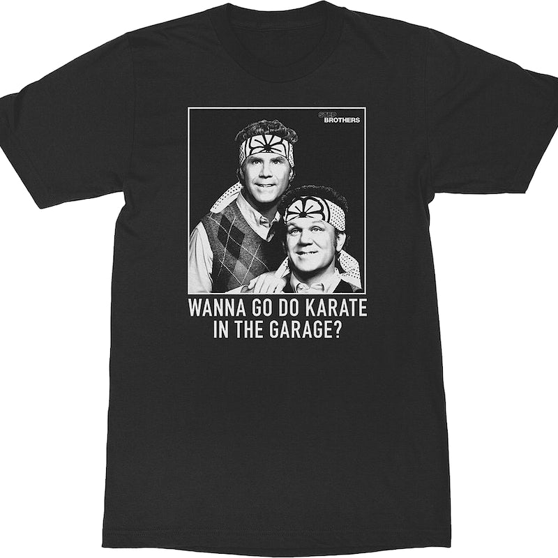 Black Wanna Go Do Karate In The Garage Step Brothers T-Shirt