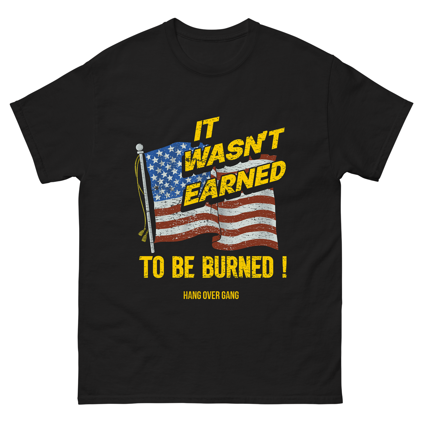 It Wasn't Earned To Be Burned T-Shirt