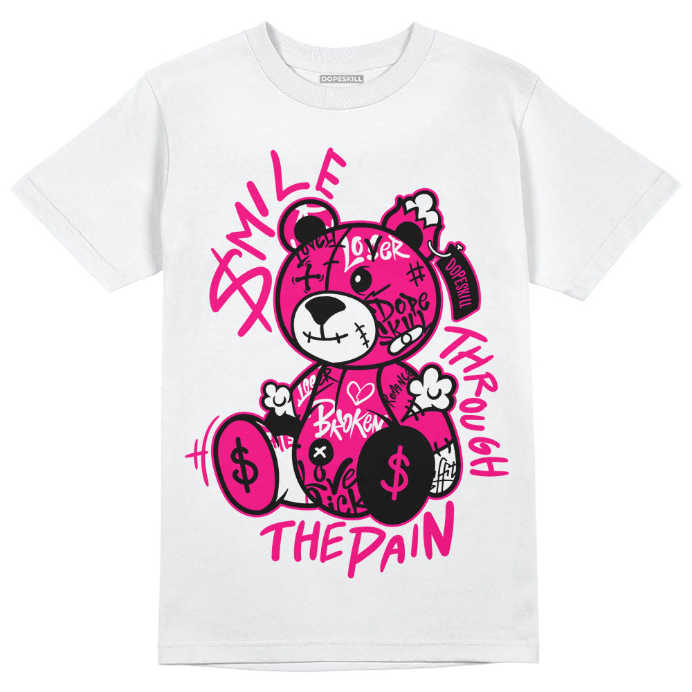 Fierce Pink 1s DopeSkill T-Shirt Smile Through The Pain Graphic