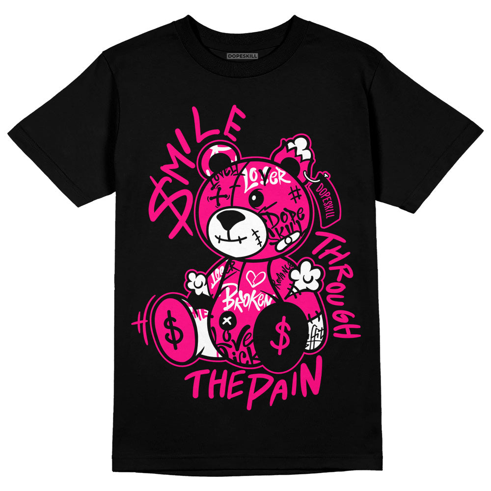 Fierce Pink 1s DopeSkill T-Shirt Smile Through The Pain Graphic