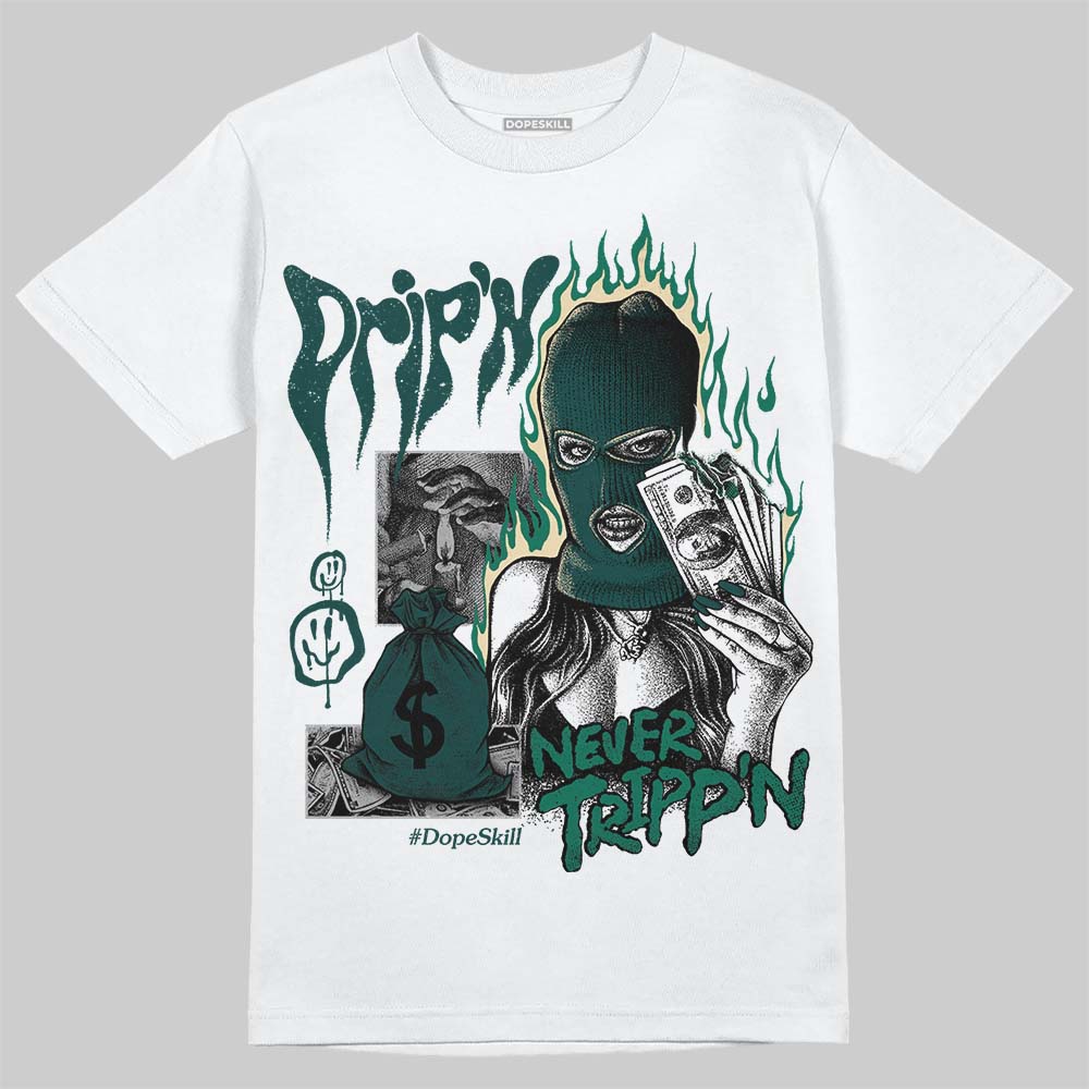 Oxidized Green 4s DopeSkill T-Shirt Drip'n Never Tripp'n Graphic