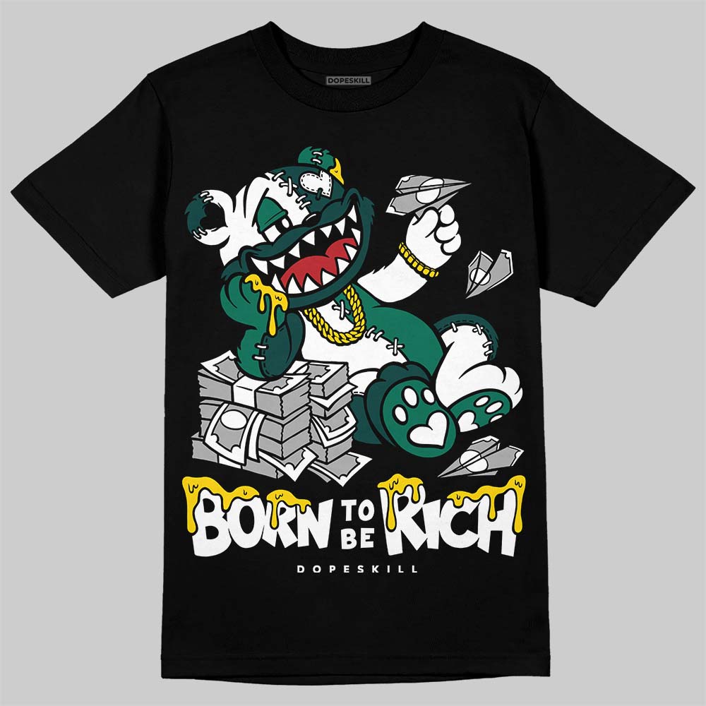 Oxidized Green 4s DopeSkill T-Shirt Born To Be Rich Graphic