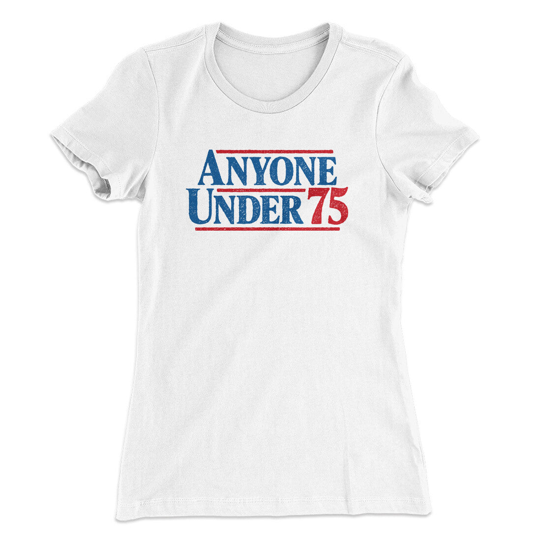 Anyone Under 75 Women's T-Shirt