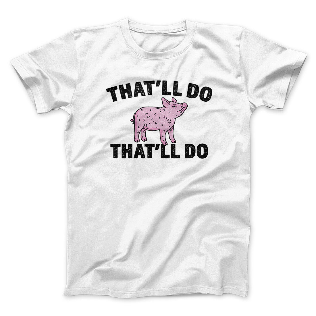 That‚Äôll Do Pig That‚Äôll Do Funny Movie Men/Unisex T-Shirt