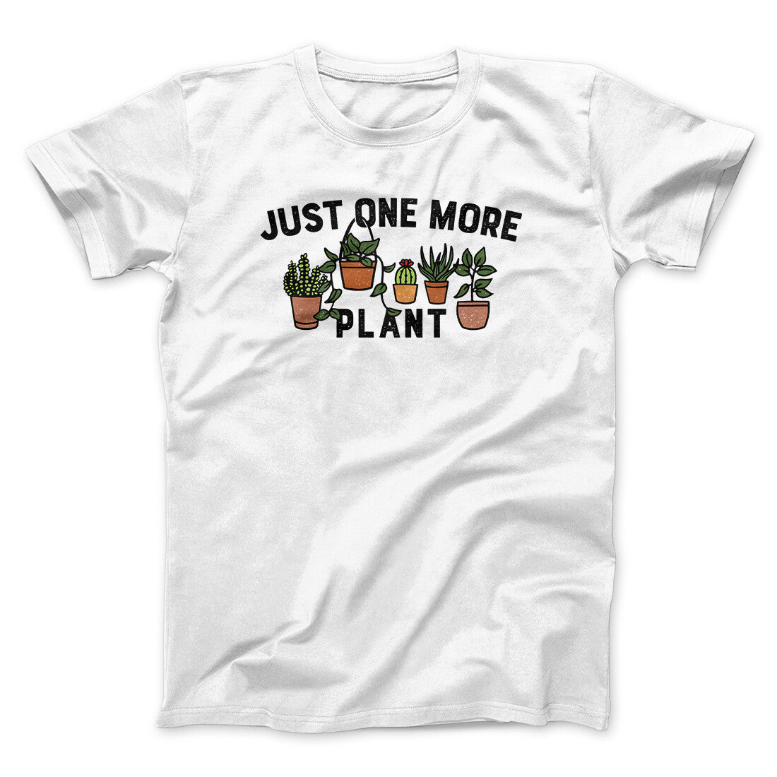 Just One More Plant Men/Unisex T-Shirt