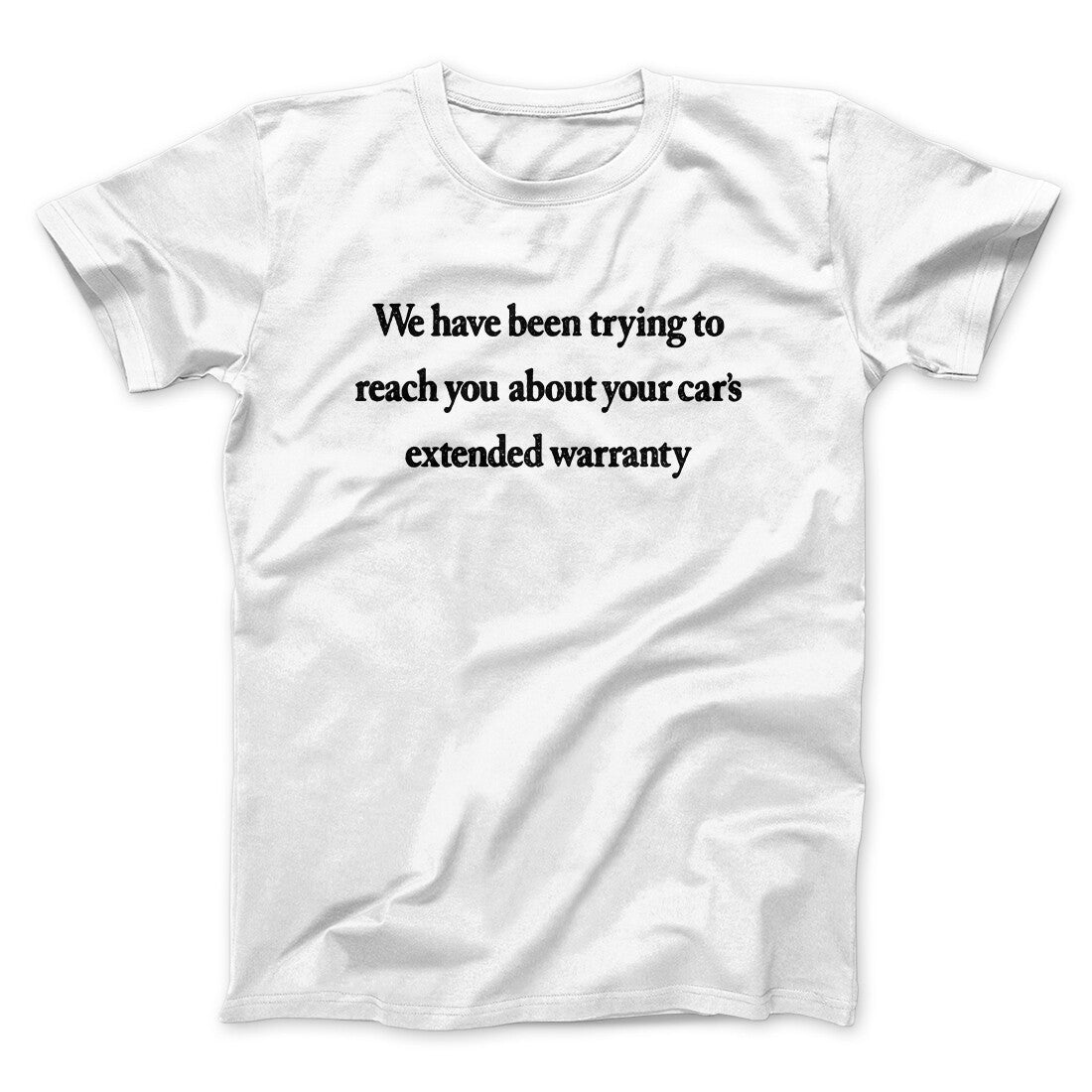 We Have Been Trying To Reach You About Car‚Äôs Extended Warranty Funny Men/Unisex T-Shirt
