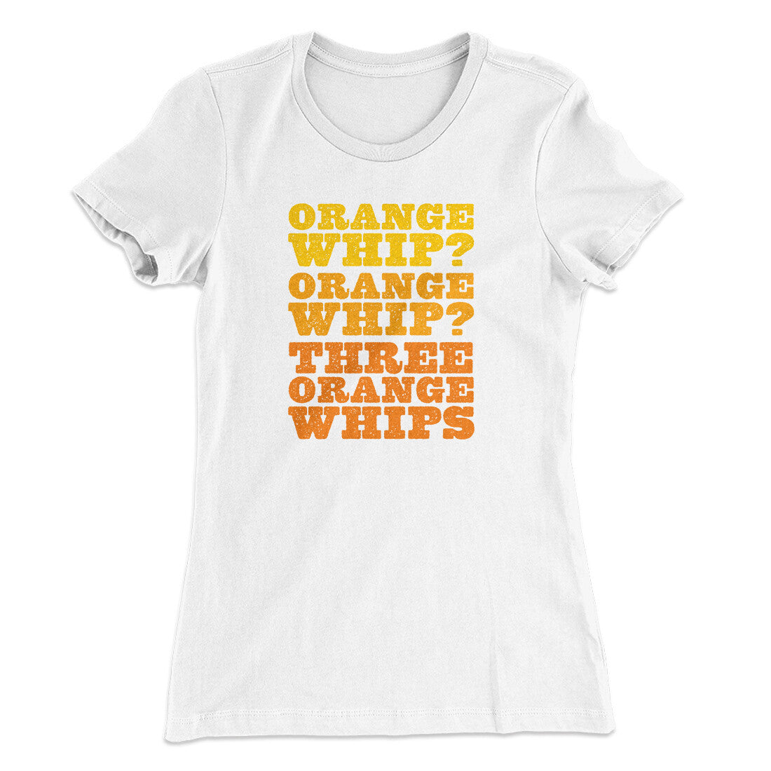 Three Orange Whips Women's T-Shirt