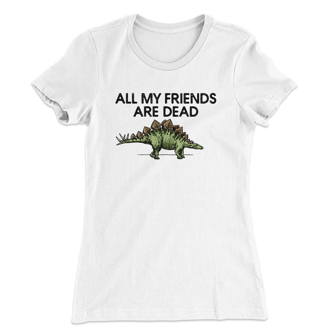 All My Friends Are Dead Women's T-Shirt
