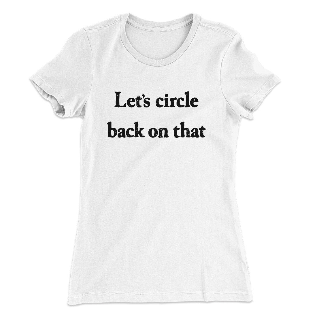 Let‚Äôs Circle Back On That Funny Women's T-Shirt