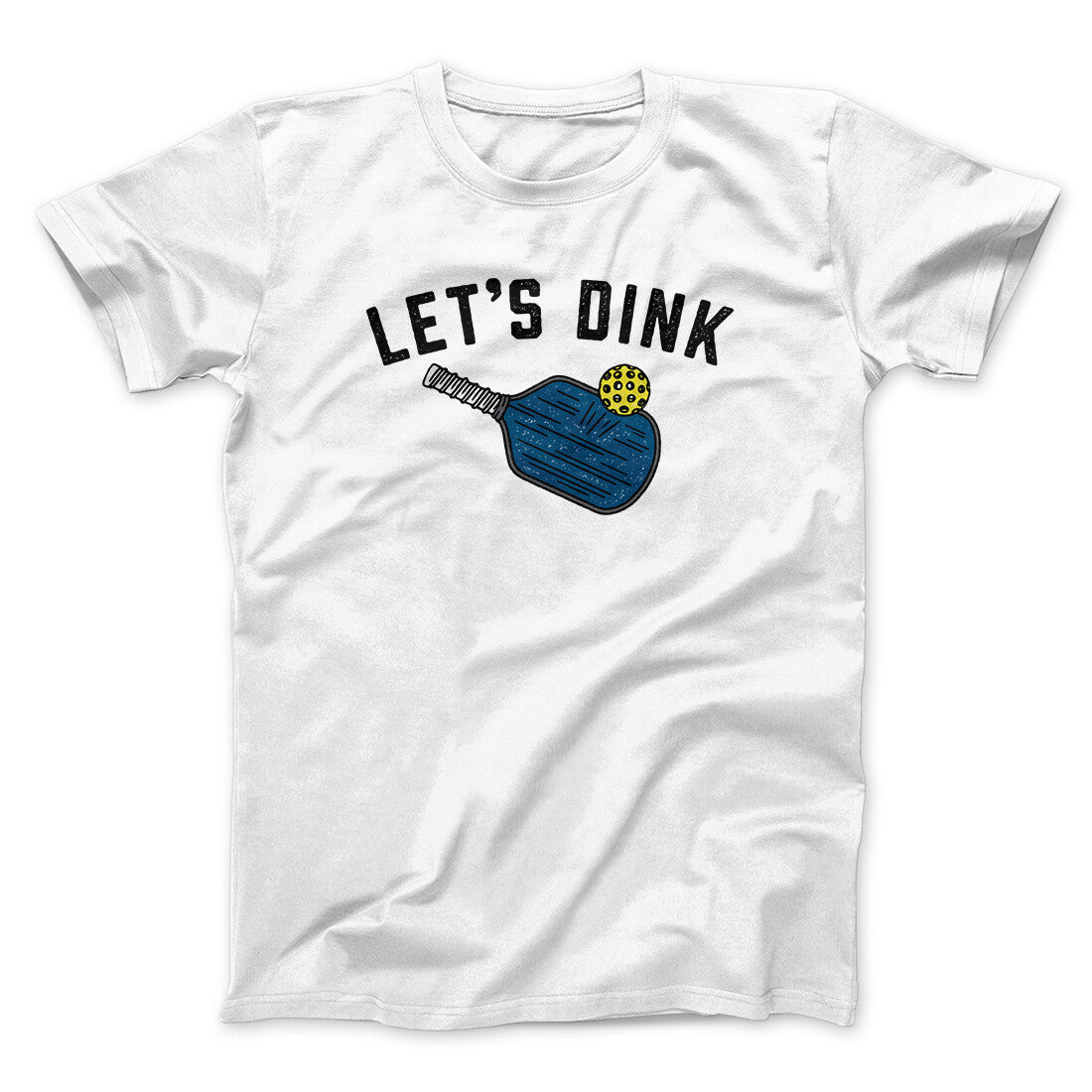 Let‚Äôs Dink Men/Unisex T-Shirt