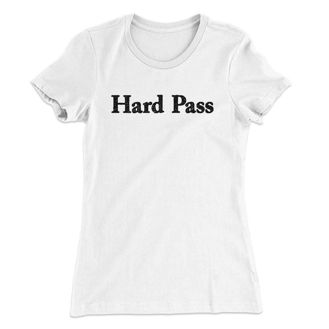 Hard Pass Women's T-Shirt