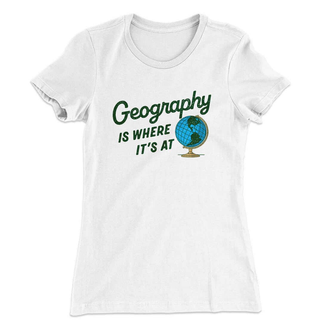 Geography Is Where It‚Äôs At Women's T-Shirt