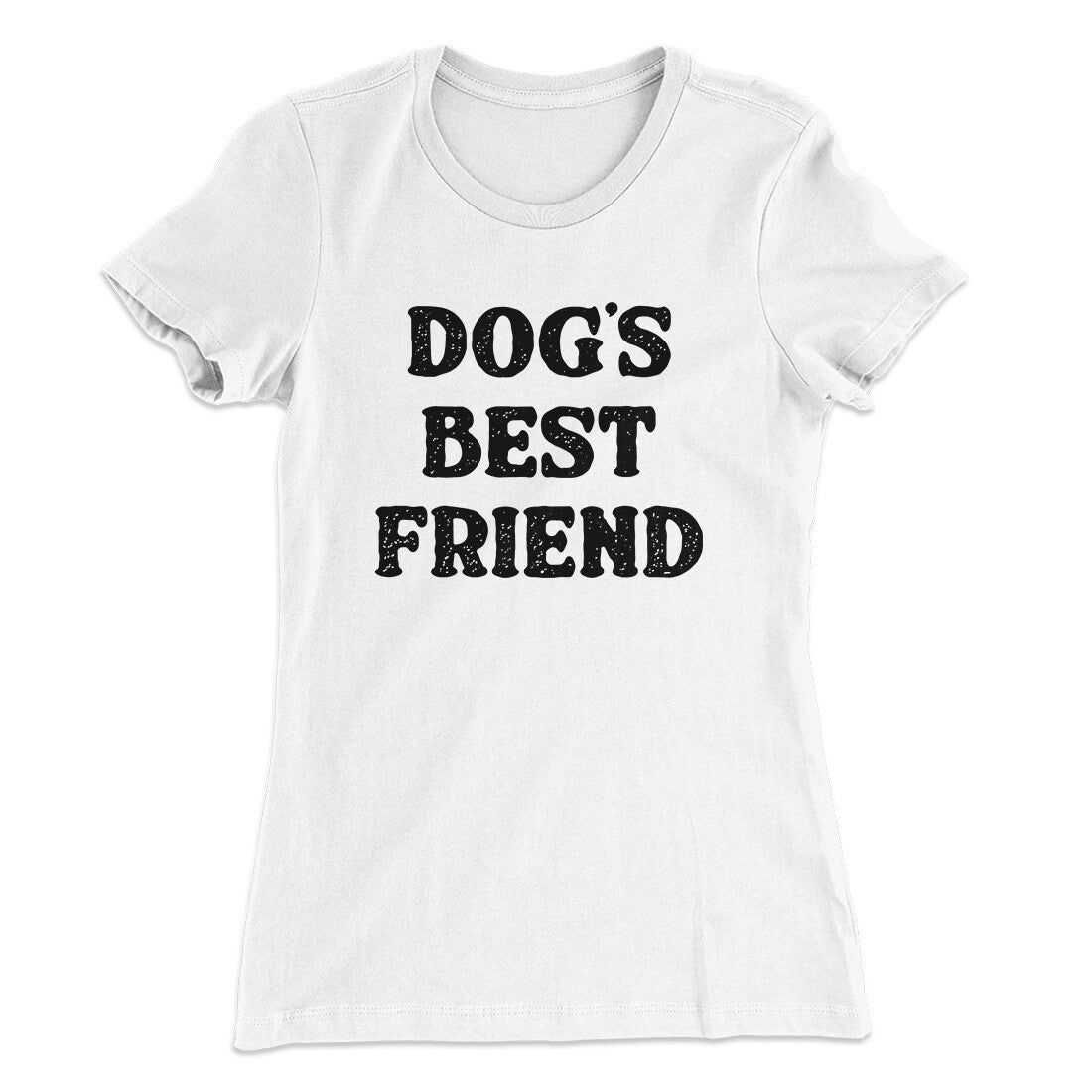Dog‚Äôs Best Friend Women's T-Shirt