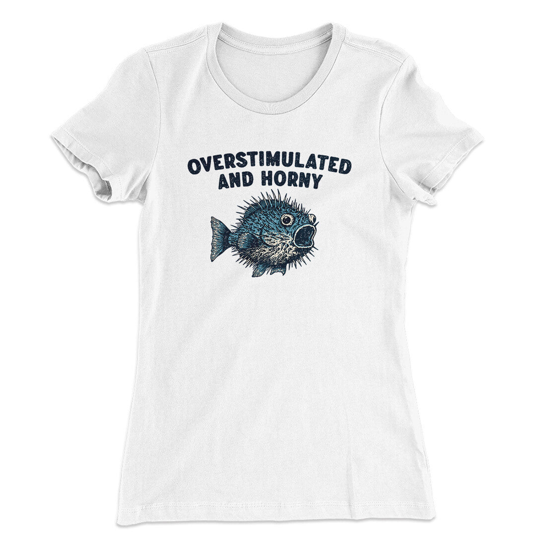 Overstimulated And Horny Women's T-Shirt