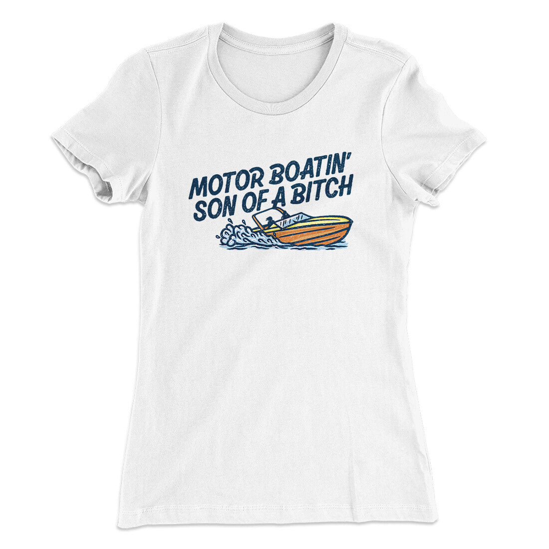 Motor Boatin‚Äô Son Of A Bitch Women's T-Shirt