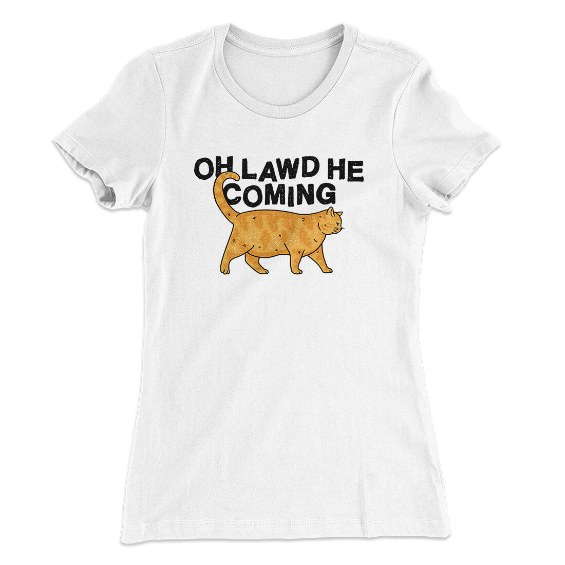 Oh Lawd He Coming Women's T-Shirt