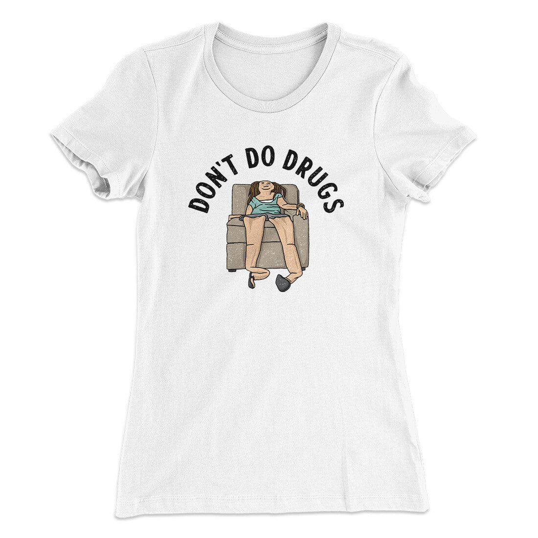 Don‚Äôt Do Drugs Women's T-Shirt