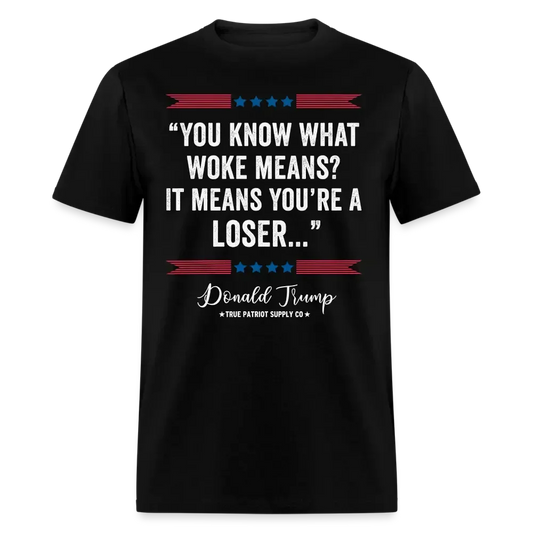 You Know What Woke Means? It Means You're a Loser Trump 2024 Anti Woke Unisex Classic T-Shirt