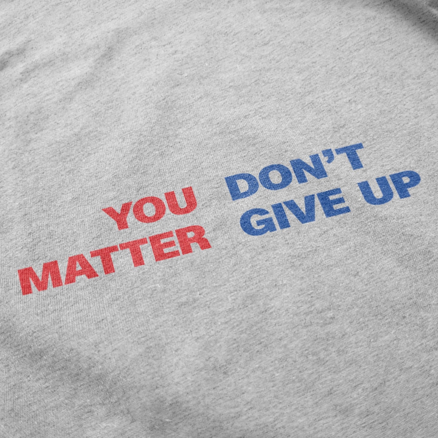 You Matter Don't Give Up T Shirt