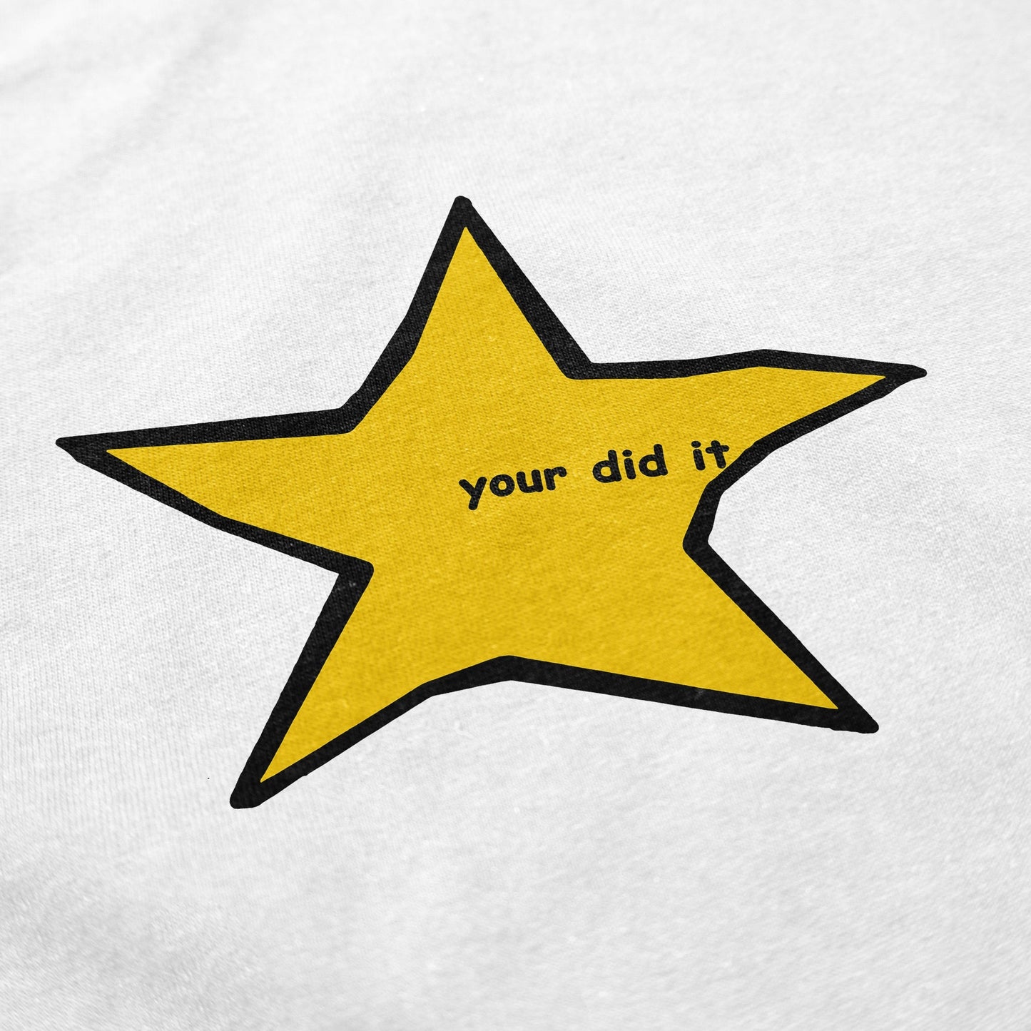 Your Did It T Shirt
